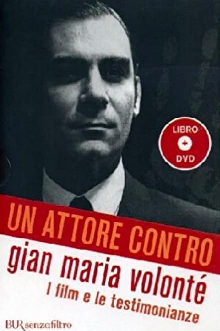 Un attore contro – Gian Maria Volonté